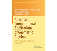 Advanced Computational Applications of Geometric Algebra: ICACGA 2022, Denver, CO, USA, October 2-5 (Springer Proceedings in Mathematics & Statistics)
