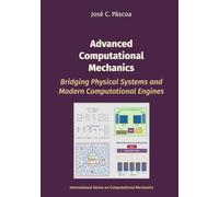 Advanced Computational Mechanics: Bridging Physical Systems and Modern Computational Engines (MechEng Press)