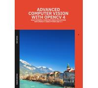 Advanced Computer Vision with OpenCV 4