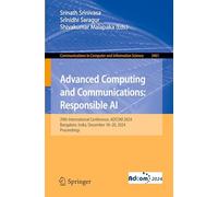 Advanced Computing and Communications: Responsible AI: 29th International Conference, ADCOM 2024, Bangalore, India, December 18-20, 2024, Proceedings: ... in Computer and Information Science)