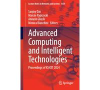 Advanced Computing and Intelligent Technologies: Proceedings of ICACIT 2024: 1359 (Lecture Notes in Networks and Systems, 1359)