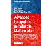 Advanced Computing in Industrial Mathematics: 18th Annual Meeting of the Bulgarian Section of SIAM December 11-13, 2023, Sofia, Bulgaria. Revised ... (Studies in Computational Intelligence, 1219)