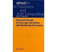 [(Advanced Concepts in Fuzzy Logic and Systems with Membership Uncertainty)] [By (author) Janusz T. Starczewski] published on (August, 2012)