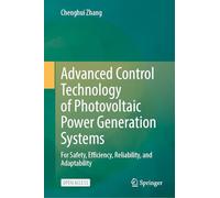 Advanced Control Technology of Photovoltaic Power Generation Systems: For Safety, Efficiency, Reliability, and Adaptability
