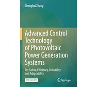 Advanced Control Technology of Photovoltaic Power Generation Systems: For Safety, Efficiency, Reliability, and Adaptability