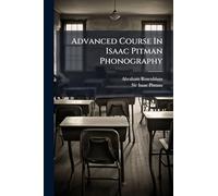 Advanced Course In Isaac Pitman Phonography