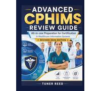 Advanced CPHIMS Review Guide: All-in-one Preparation for Certification in Healthcare Information Systems