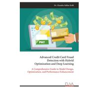 Advanced Credit Card Fraud Detection with Hybrid Optimization and Deep Learning: A Comprehensive Guide to Model Design, Optimization, and Performance Enhancement