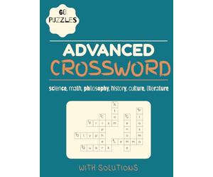 Advanced Crossword Puzzle: Crosswords Puzzles with Easy to Read Print about Science, Philosophy and More | 8.5 x 11 inches, 120 pages | 60 Puzzles