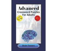 Advanced Crossword Puzzles For Adults: Brain Teasers | Adults and Seniors | 50+ Puzzles | 120 Pages | Easy to Read Advanced Crossword Puzzles | 6x9 inches
