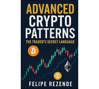 Advanced Crypto Patterns:: The Trader's Secret Language (Crypto Candles: Dominating the Market with Price Action)