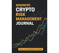 Advanced Crypto Risk Management Journal: Trade Log & Performance Tracking for Serious Crypto Traders (Academia Crypto Trading Brasil)