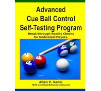 Advanced Cue Ball Control Self-Testing Program: Break-through reality checks for dedicated players