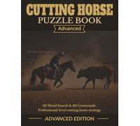 Advanced Cutting Horse Puzzle Book: 450 Elite Terms | Judge Language, Cow-Sense, Arena Control & High-Level Strategy | 60 Advanced Puzzles