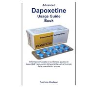 Advanced Dapoxetine Usage Guide Book: Información basada en evidencia, pautas de seguridad y educación del paciente para el manejo de la eyaculación precoz