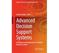 Advanced Decision Support Systems: Techniques and Applications in Modern Business Control: 650 (Studies in Systems, Decision and Control, 650)