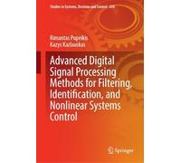 Advanced Digital Signal Processing Methods for Filtering, Identification, and Nonlinear Systems Control: 638 (Studies in Systems, Decision and Control, 638)