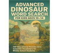 Advanced Dinosaur Word Search for Kids Ages 10-14: 100 Educational Puzzles with Scientific Vocabulary for Middle School Students | 8.5x11 inches, 200 pages