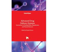 Advanced Drug Delivery Systems - Innovations in Nanoparticles, Biopolymers, and Natural Extracts: Innovations in Nanoparticles, Biopolymers, and Natural Extracts