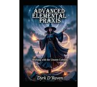 Advanced Elemental Praxis: Working with the Unseen Currents