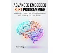 Advanced Embedded Rust Programming: Modern IoT, TinyML, and Real-Time Firmware with Embassy, RTIC, and probe-rs
