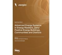 Advanced Energy Systems in Energy Resilient, Zero/Positive Energy Buildings, Communities and Districts