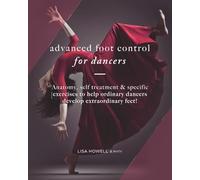 Advanced Foot Control: for Dancers (The Ballet Blog - Performance Enhancement Programs)