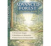 Advanced Forest Coloring Book: 30 Intricate Nature Scenes for Relaxation, Mindfulness & Stress Relief