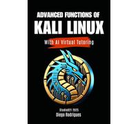 ADVANCED FUNCTIONS OF KALI LINUX With AI Virtual Tutoring: 3 (KALI LINUX EXTREME USA)