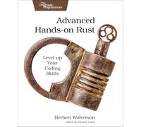 Advanced Hands-On Rust: Level up Your Coding Skills