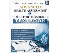 ADVANCED HEALTH ASSESSMENT AND DIAGNOSTIC REASONING: A Practical Guide to History Taking, Physical Examination, Diagnostic Reasoning, and Patient Safety