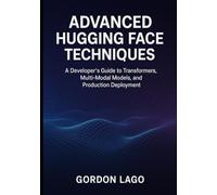 Advanced Hugging Face Techniques: A Developer’s Guide to Transformers, Multi-Modal Models, and Production Deployment