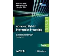 Advanced Hybrid Information Processing: 8th International Conference, ADHIP 2024, Jiaxing, China, September 20-22, 2024, Proceedings, Part IV: 638 ... and Telecommunications Engineering)