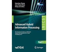 Advanced Hybrid Information Processing: 8th International Conference, ADHIP 2024, Jiaxing, China, September 20-22, 2024, Proceedings, Part I: 635 ... and Telecommunications Engineering, 635)