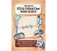 Advanced ICU & Critical Care Word Search: Medical Terminology Puzzle Book for Healthcare Professionals: 100 Challenging Puzzles with 2000+ ICU & ... Nurses & Students | Solutions Included