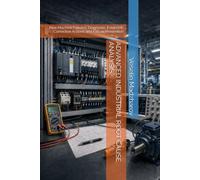 ADVANCED INDUSTRIAL ROOT CAUSE ANALYSIS: Real Machine Failures, Diagnostic Evidence, Corrective Actions and Failure Prevention (Industrial Troubleshooting)