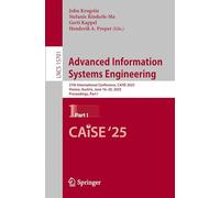 Advanced Information Systems Engineering: 37th International Conference, CAiSE 2025, Vienna, Austria, June 16-20, 2025, Proceedings, Part I: 15701 (Lecture Notes in Computer Science)