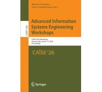 Advanced Information Systems Engineering Workshops: CAiSE 2026 Workshops, Verona, Italy, June 8-12, 2026, Proceedings: 586 (Lecture Notes in Business Information Processing, 586)