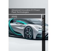 Advanced Innovative EV Power Plant Technologies: 2025 (The End of Global Warming)
