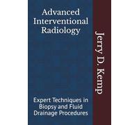 Advanced Interventional Radiology: Expert Techniques in Biopsy and Fluid Drainage Procedures