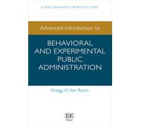 Advanced Introduction to Behavioral and Experimental Public Administration (Elgar Advanced Introductions series)