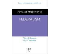 Advanced Introduction to Federalism (Elgar Advanced Introductions series)