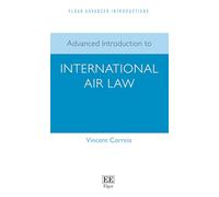 Advanced Introduction to International Air Law (Elgar Advanced Introductions series)