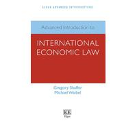 Advanced Introduction to International Economic Law (Elgar Advanced Introductions series)