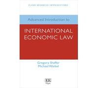 Advanced Introduction to International Economic Law (Elgar Advanced Introductions series)