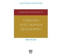Advanced Introduction to Marxism and Human Geography (Elgar Advanced Introductions series)