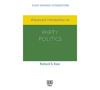 Advanced Introduction to Party Politics (Elgar Advanced Introductions series)