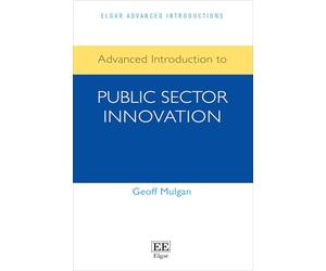 Advanced Introduction to Public Sector Innovation (Elgar Advanced Introductions series)