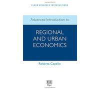 Advanced Introduction to Regional and Urban Economics (Elgar Advanced Introductions series)