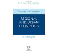 Advanced Introduction to Regional and Urban Economics (Elgar Advanced Introductions series)